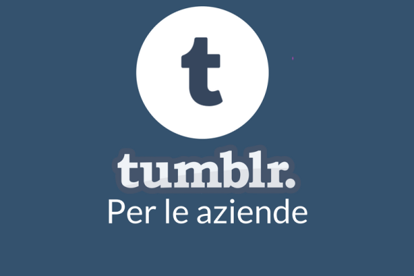 Tumblr: come usarlo per il tuo business