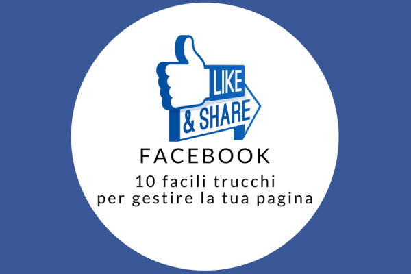 Facebook: 10 trucchi per gestire la propria pagina