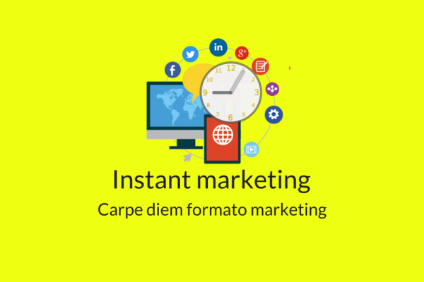 Instant marketing: Il carpe diem formato marketing