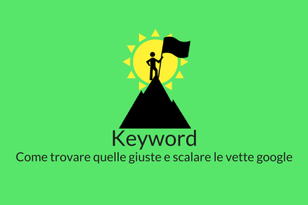 Keyword: come trovare quelle giuste e scalare le vette google