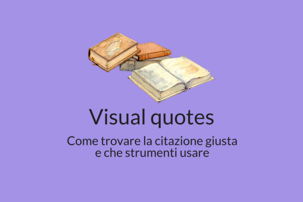 Visual quotes: come scegliere il testo e che strumenti usare
