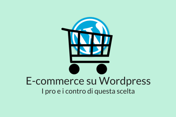 E-commerce su wordpress: pro e contro di questa scelta