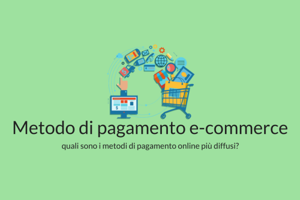 E-commerce: quali sono i metodi di pagamento online più diffusi?