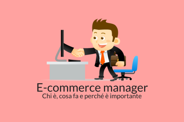 E-commerce manager: chi è, cosa fa e perché è importante