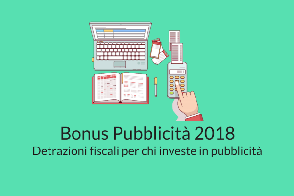 Bonus pubblicità 2018 – Detrazioni fiscali per chi investe in pubblicità