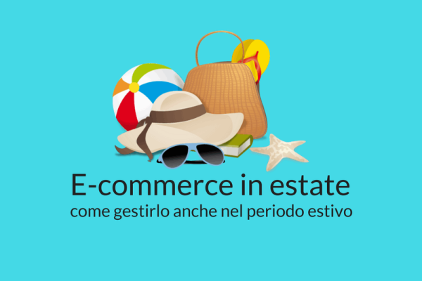 L’e-commerce in estate: come gestirlo anche nel periodo estivo