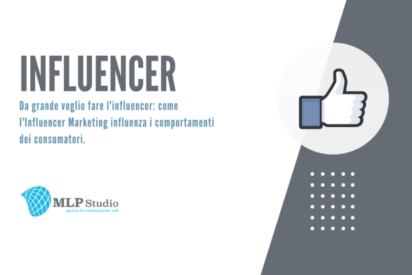 Da grande voglio fare l’influencer: come l’Influencer Marketing influenza i comportamenti dei consumatori.