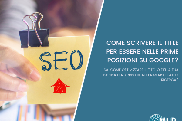 Cosa sono i Tag Title e come si scrivono? 6 consigli per arrivare alle prime 3 posizioni